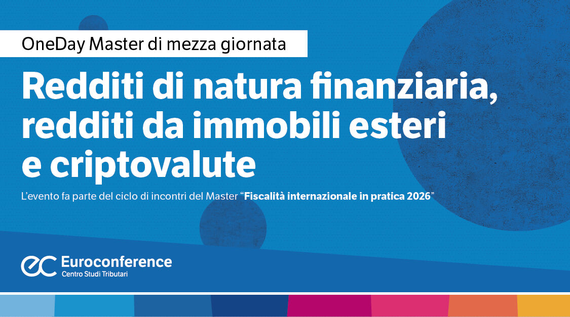 Immagine Redditi di natura finanziaria, redditi da immobili esteri e criptovalute | Euroconference